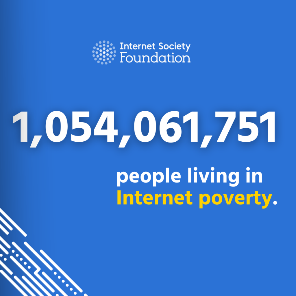 A flyer that says: 1,054,061,751 people living in Internet Povery.